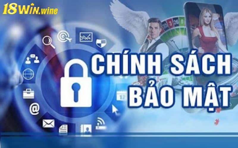 Tầm quan trọng về chính sách bảo mật tại 18WIN